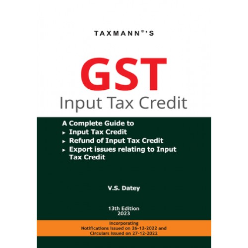 Taxmann's GST Input Tax Credit by V. S. Datey [Edn. 2023]